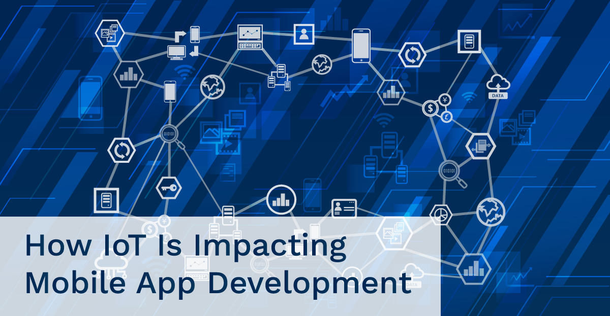 How IoT Is Impacting Mobile App Development