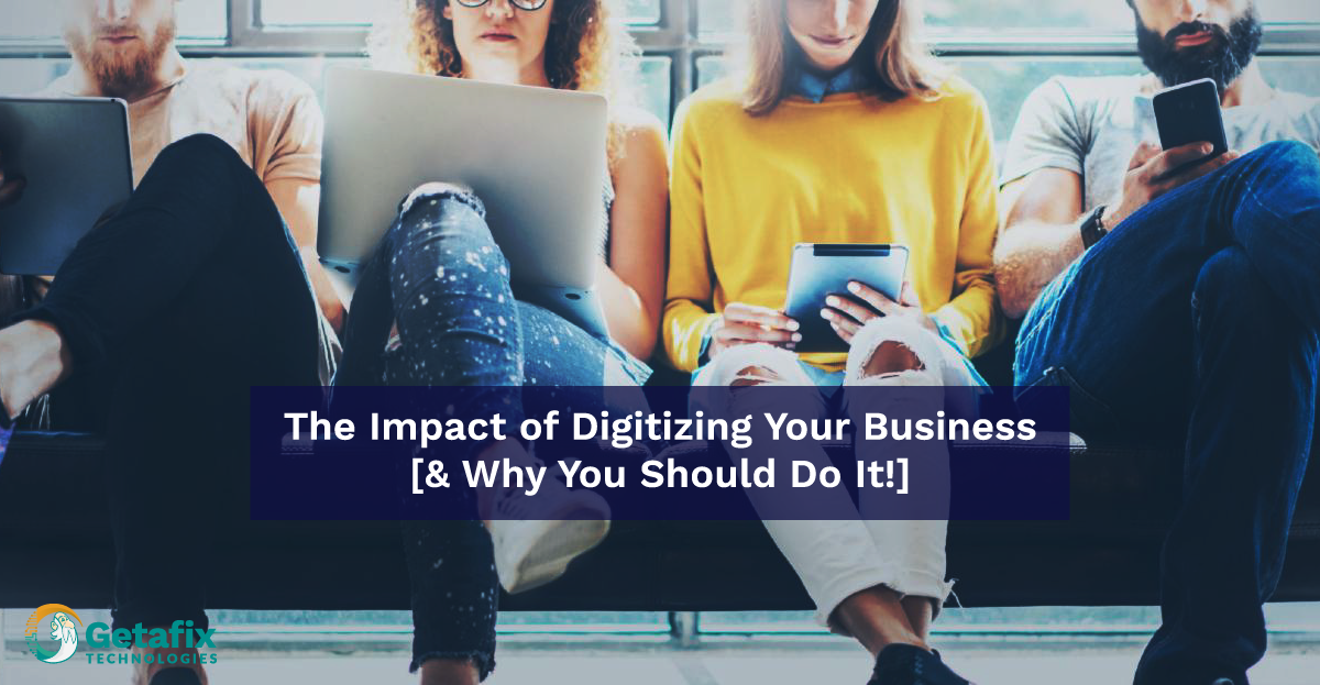 The Impact of Digitizing Your Business [& Why You Should Do It!]-01